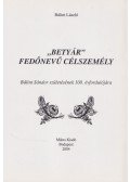 Bálint László - "Betyár" fedőnevű célszemély