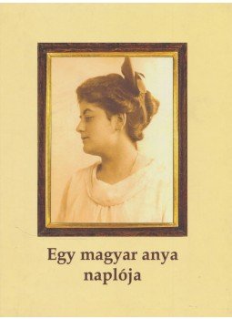 Legeza László - Egy magyar anya naplója Legeza László - Egy magyar anya naplója, Budapest 2006 antikvár könyv