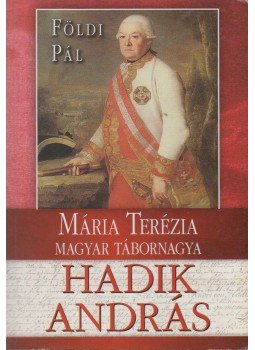 Földi Pál - Mária Terézia magyar tábornagya Földi Pál - Mária Terézia magyar tábornagya, Budapest 2008 antikvár könyv