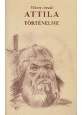 Thierry Amadé - Attila történelme (reprint)