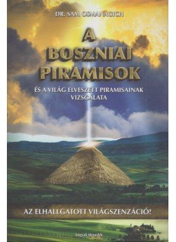 Dr. Sam Osmanagich - A Boszniai Piramisok és a világ elveszett piramisainak vizsgálata, Budapest 2016 antikvár könyv