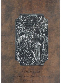 Gyárfás Ágnes - Halotti beszéd mondattana Gyárfás Ágnes - Halotti beszéd mondattana, Miskolc 2010 antikvár könyv