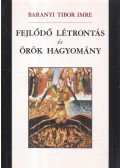 Baranyi Tibor Imre - Fejlődő létrontás és örök hagyomány