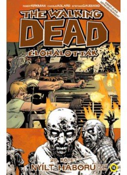 Robert Kirkman - The Walking Dead - Élőhalottak 20. - Nyílt háború - Első rész Robert Kirkman - The Walking Dead - Élőhalottak 20. - Nyílt háború - Első rész, Budapest 2019 antikvár könyv