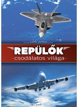 Vida Péter - Repülők csodálatos világa Vida Péter - Repülők csodálatos világa, Debrecen 0 antikvár könyv