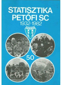 Tüü Lászlóné - Statisztika Petőfi SC 1932-1982 Tüü Lászlóné - Statisztika Petőfi SC 1932-1982, Budapest 1983 antikvár könyv