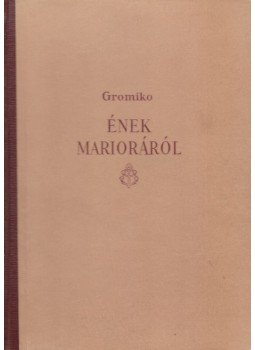 Gromiko - Ének Marioráról Gromiko - Ének Marioráról, Budapest 1954 antikvár könyv
