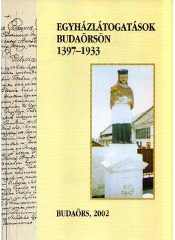 Bercsényi Zsuzsanna, Bucsi Lajos - Egyházlátogatások Budaörsön 1397-1933 Bercsényi Zsuzsanna, Bucsi Lajos - Egyházlátogatások Budaörsön 1397-1933, Budaörs 2002 antikvár könyv