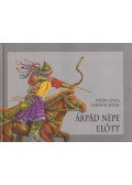 Fülöp Géza,Lendvai Antal - Árpád népe előtt