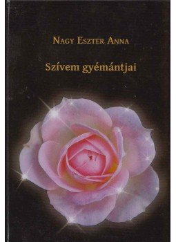 Nagy Eszter Anna - Szívem gyémántjai (aláírt),  2015 antikvár könyv