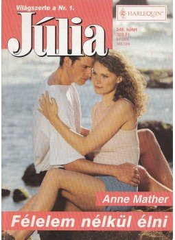 Anne Mather - Félelem nélkül élni Anne Mather - Félelem nélkül élni, Budapest 2005 antikvár könyv