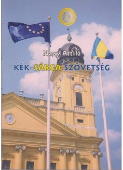 Nagy Attila - Kék-sárga szövetség Nagy Attila - Kék-sárga szövetség, 0 antikvár könyv