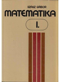 Szász Gábor - Matematika I. Szász Gábor - Matematika I., Budapest 1992 antikvár könyv