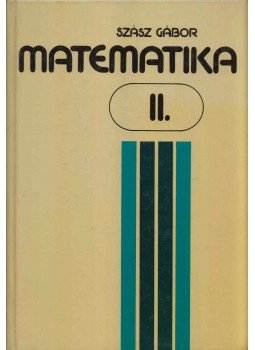 Dr. Szász Gábor - Matematika II. Dr. Szász Gábor - Matematika II., Budapest 1995 antikvár könyv