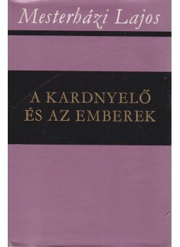 Mesterházi Lajos - A kardnyelő és az emberek (dedikált) Mesterházi Lajos - A kardnyelő és az emberek (dedikált), Budapest 1977 antikvár könyv