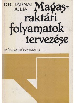 Dr. Tarnai Júlia - Magasraktári folyamatok tervezése (dedikált), Budapest 1983 antikvár könyv