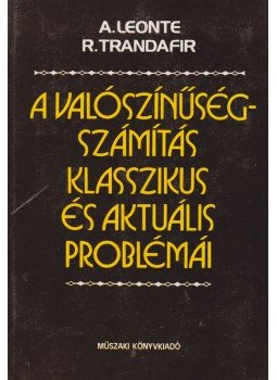 Aristide Leonte, Rodica Trandafir - A valószínűségszámítás klasszikus és aktuális problémái, Budapest 1986 antikvár könyv