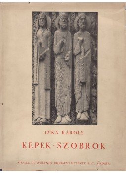 Lyka Károly - Képek, szobrok Lyka Károly - Képek, szobrok, Budapest 0 antikvár könyv