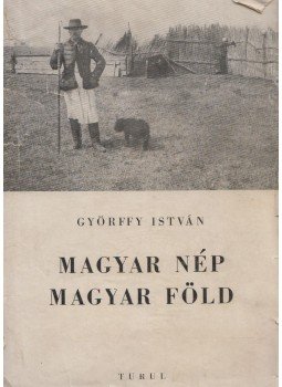 Györffy István - Magyar nép, magyar föld Györffy István - Magyar nép, magyar föld, Budapest 1942 antikvár könyv