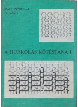 Dániel László, Mazán Kálmán - A hurkolás kötéstana I., Budapest 1979 antikvár könyv