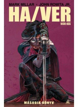Mark Millar, John Romita Jr. - Ha/Ver - Kick-Ass - Második könyv Mark Millar, John Romita Jr. - Ha/Ver - Kick-Ass - Második könyv, null 2019 antikvár könyv