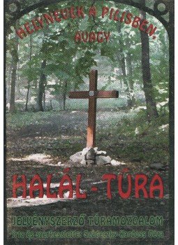 Szádeczky-Kardoss Géza - Helynevek a Pilisben, avagy Halál-túra Szádeczky-Kardoss Géza - Helynevek a Pilisben, avagy Halál-túra, Pestszentlőrinc 2011 antikvár könyv