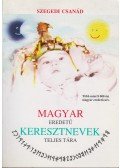 Szegedi Csanád - Magyar eredetű keresztnevek teljes tára (dedikált)