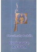 Obrusánszky Borbála - Európa ura, Attila