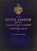 Sándor József - Nemes Petőfi Sándor költőnk Szabadszálláson született és Szibériában halt el (aláírt)