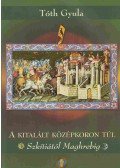 Tóth Gyula - A kitalált középkoron túl