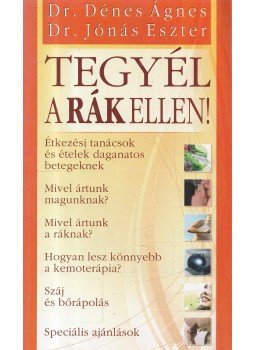Dr. Dénes Ágnes, Dr. Jónás Eszter - Tegyél a rák ellen!,  2012 antikvár könyv