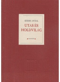 Szerb Antal - Utas és holdvilág Szerb Antal - Utas és holdvilág, Budapest 2003 antikvár könyv