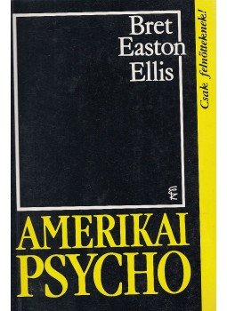 Bret Easton Ellis - Amerikai Psycho Bret Easton Ellis - Amerikai Psycho, Budapest 2003 antikvár könyv