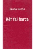 Szabó Dezső,Szőcs Zoltán - Két faj harca