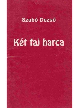 Szabó Dezső, Szőcs Zoltán - Két faj harca Szabó Dezső, Szőcs Zoltán - Két faj harca, Budapest 1996 antikvár könyv