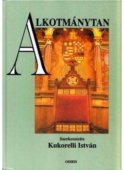 Kukorelli István - Alkotmánytan Kukorelli István - Alkotmánytan, Budapest 2001 antikvár könyv