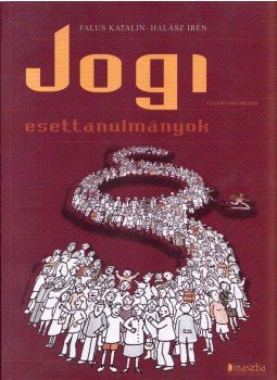 Halász Irén, Falus Katalin - Jogi esettanulmányok Halász Irén, Falus Katalin - Jogi esettanulmányok, Budapest 2006 antikvár könyv