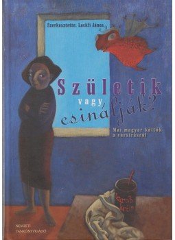 Lackfi János - Születik vagy csinálják? Lackfi János - Születik vagy csinálják?, Budapest 2011 antikvár könyv