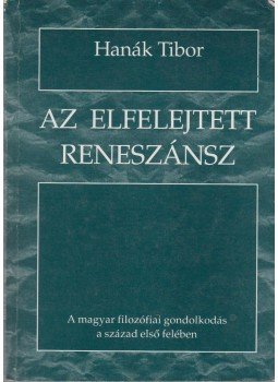 Hanák Tibor - Az elfelejtett reneszánsz, Budapest 1993 antikvár könyv