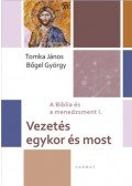 Bőgel György, Tomka János - Vezetés egykor és most - A Biblia és a menedzsment I.