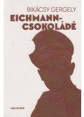 Bikácsy Gergely - Eichmann-csokoládé