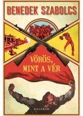Benedek Szabolcs - Vörös, mint a vér