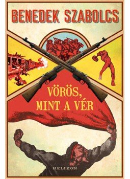 Benedek Szabolcs - Vörös, mint a vér Benedek Szabolcs - Vörös, mint a vér, Budapest 2019 antikvár könyv