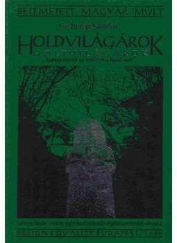 Sashegyi Sándor - Holdvilágárok - Holtvilágárok Sashegyi Sándor - Holdvilágárok - Holtvilágárok, Budapest 1998 antikvár könyv