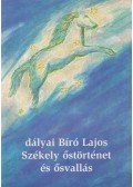 Bíró Lajos - Székely őstörténet és ősvallás