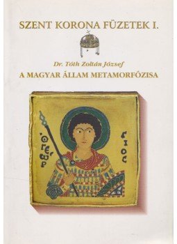 Tóth Zoltán József - A magyar állam metamorfózisa Tóth Zoltán József - A magyar állam metamorfózisa, 2007 antikvár könyv