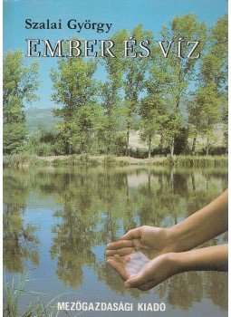 Szalai György - Ember és víz (dedikált) Szalai György - Ember és víz (dedikált), Budapest 1987 antikvár könyv