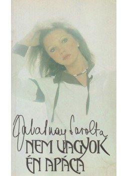 Zalatnay Sarolta - Nem vagyok én apáca (dedikált) Zalatnay Sarolta - Nem vagyok én apáca (dedikált), null 1985 antikvár könyv