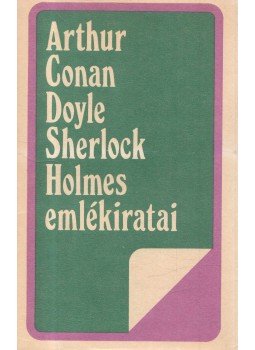 Sir Arthur Conan Doyle - Sherlock Holmes emlékiratai Sir Arthur Conan Doyle - Sherlock Holmes emlékiratai, Bukarest 1976 antikvár könyv