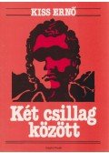 Kiss Ernő - Két csillag között